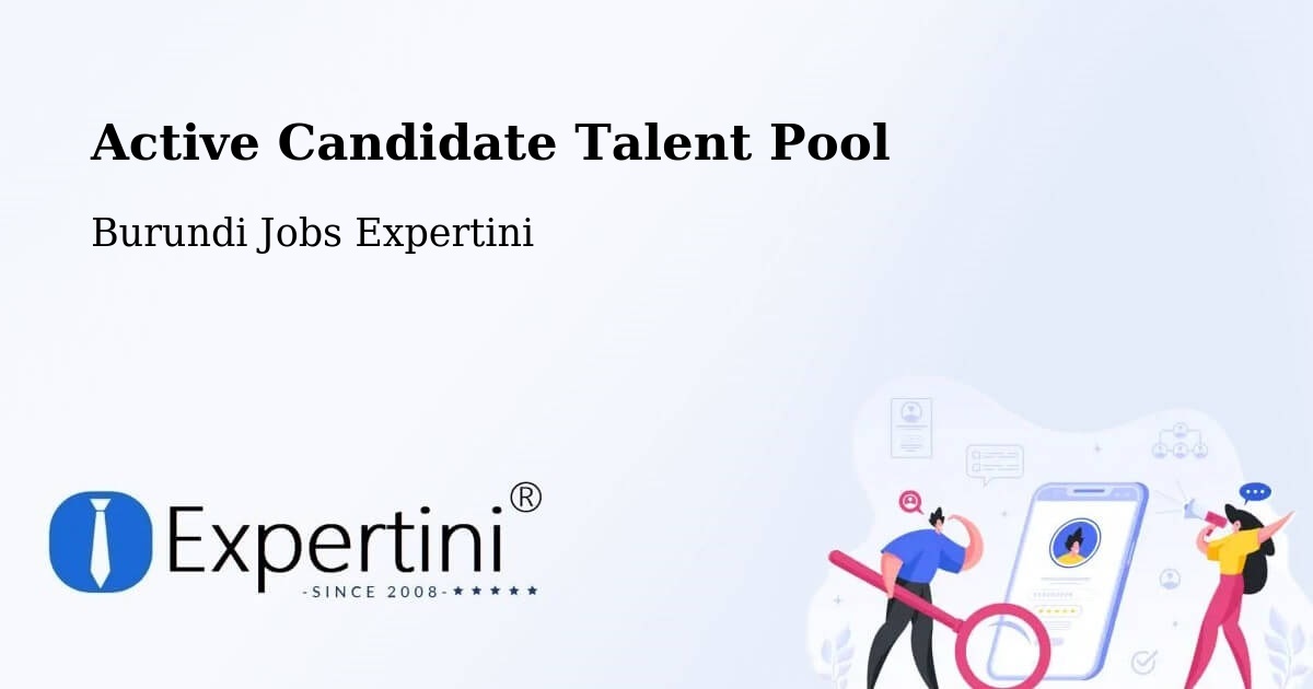 Active Candidate Talent Pool – Burundi - Burundi Jobs Expertini