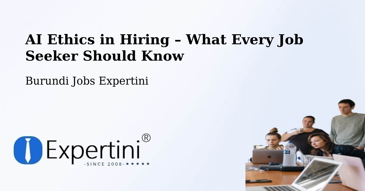 AI Ethics in Recruitment & Hiring – Burundi - Burundi Jobs Expertini