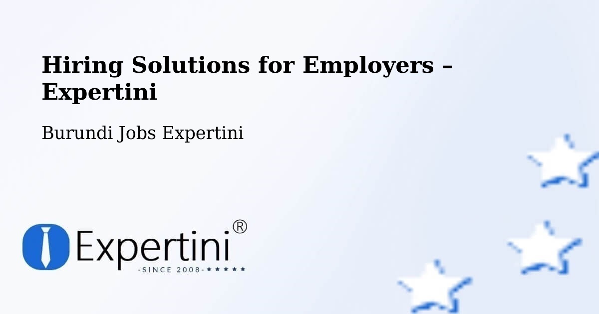 Hiring Solutions for Employers in Burundi - Burundi Jobs Expertini