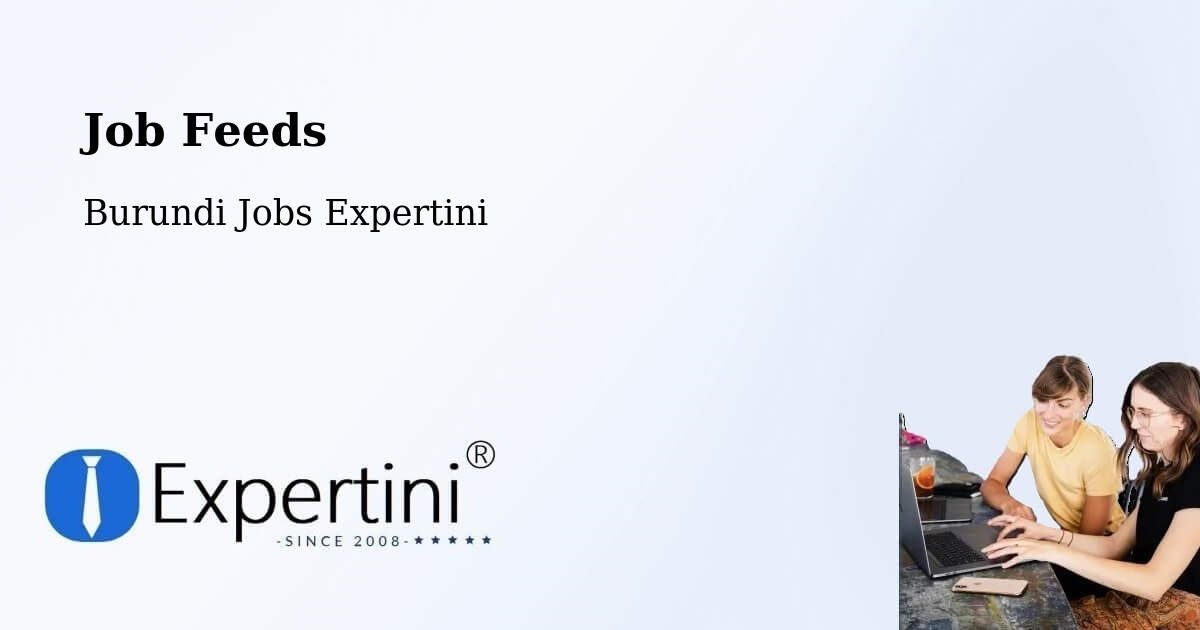 Job Listings Feed – Burundi - Burundi Jobs Expertini