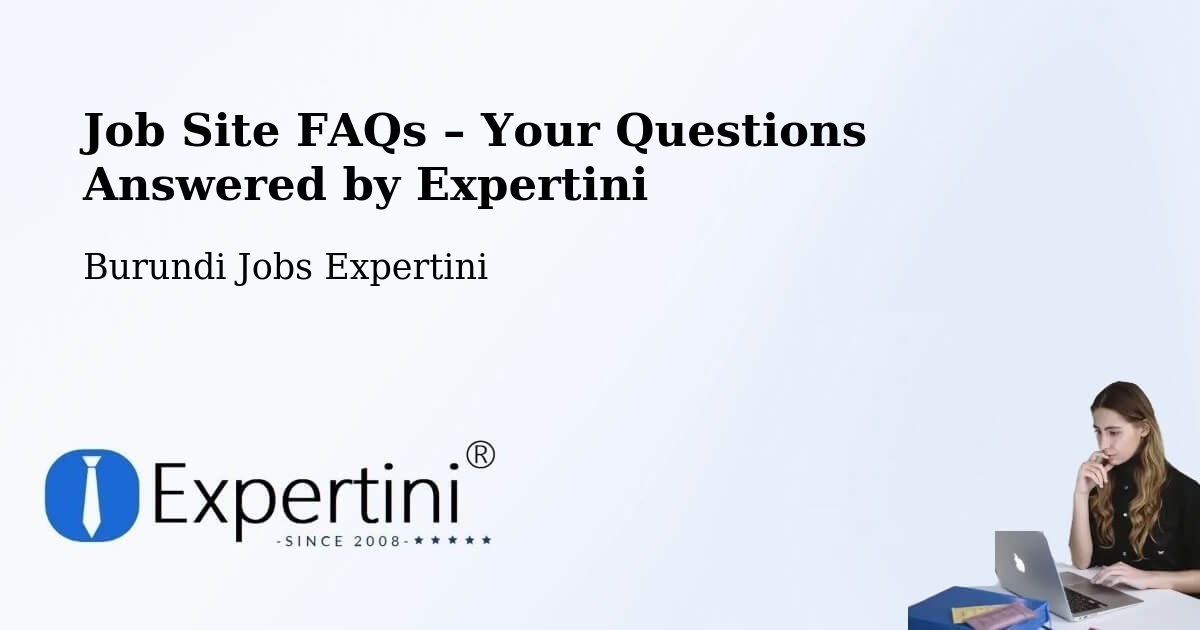 Job Site FAQs – Frequently Asked Questions – Burundi - Burundi Jobs Expertini