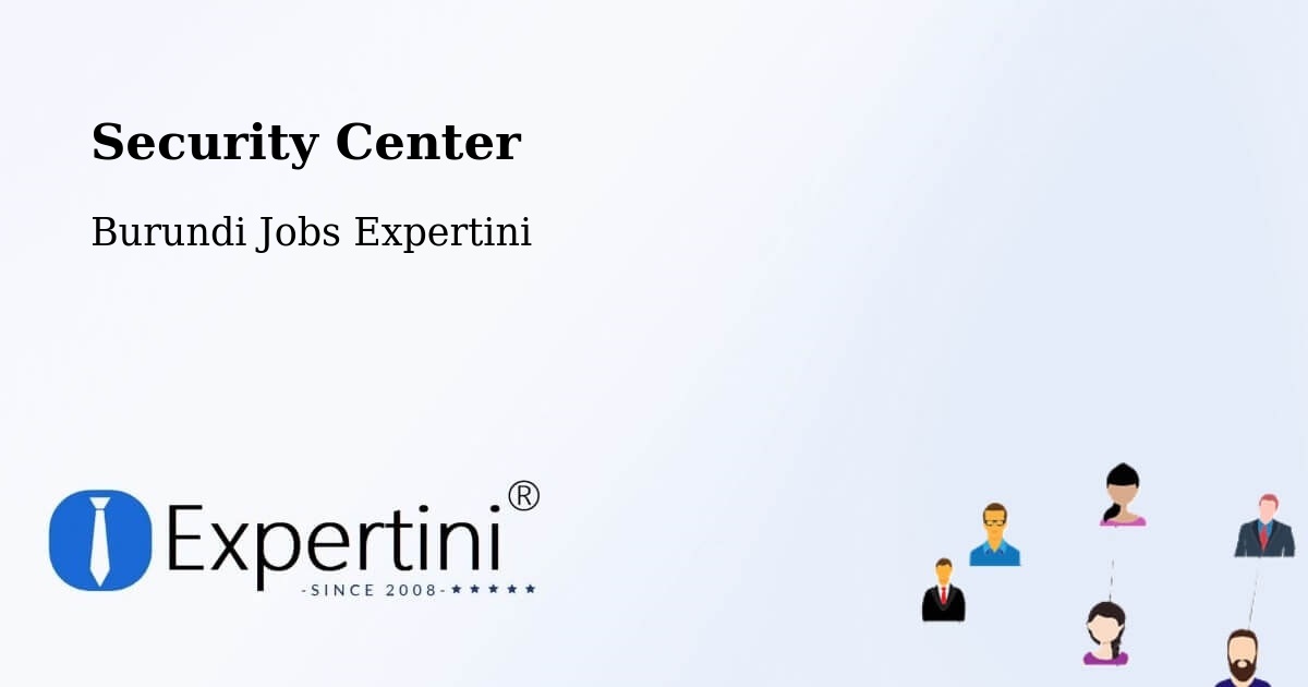 Security & Compliance – Burundi - Burundi Jobs Expertini