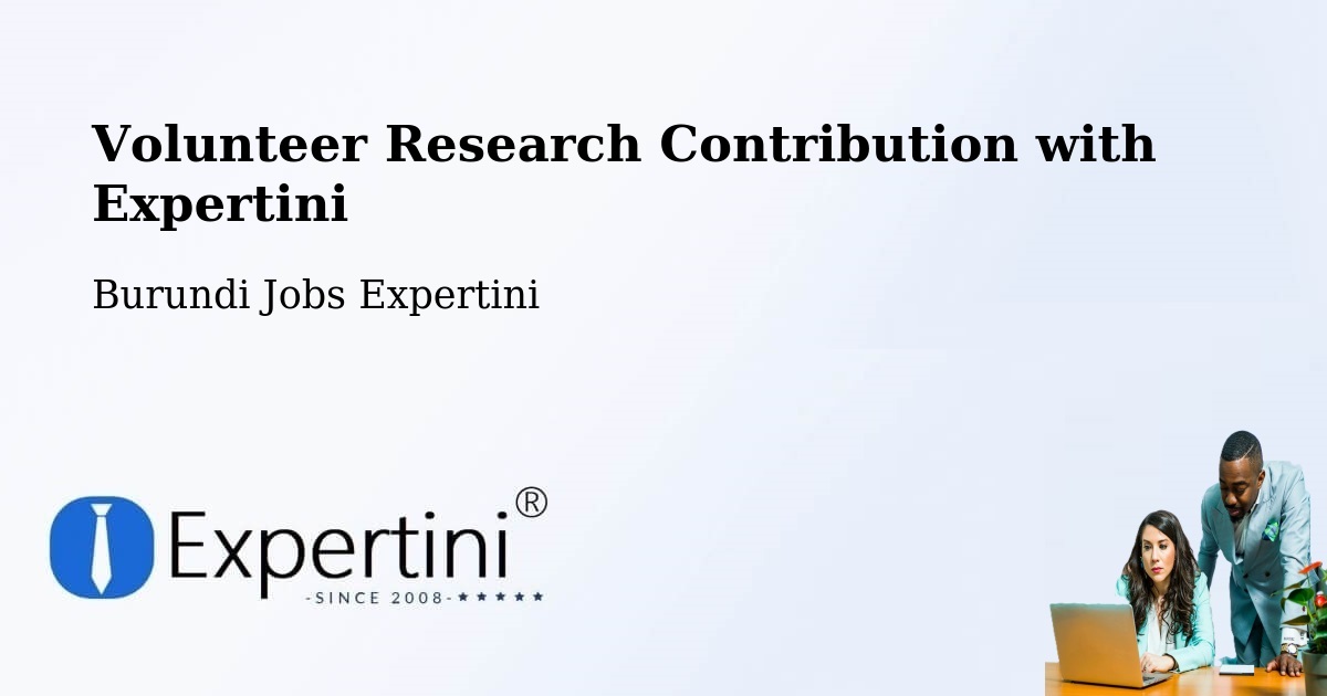 Volunteer Research Contribution Program – Burundi - Burundi Jobs Expertini